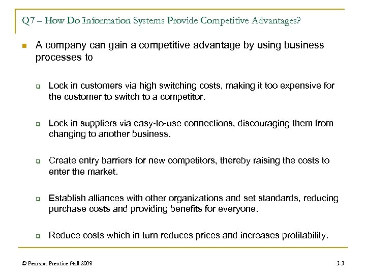 Q 7 – How Do Information Systems Provide Competitive Advantages? n A company can