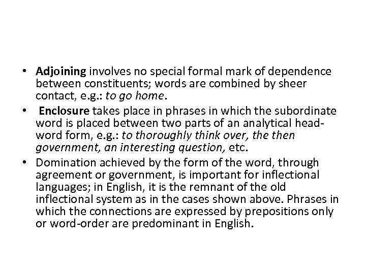  • Adjoining involves no special formal mark of dependence between constituents; words are