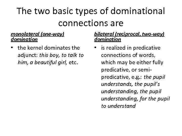 The two basic types of dominational connections are monolateral (one way) domination bilateral (reciprocal,