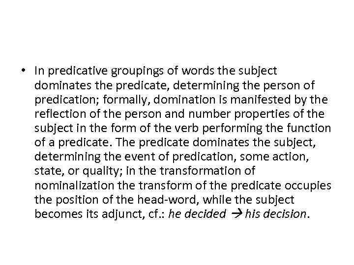  • In predicative groupings of words the subject dominates the predicate, determining the