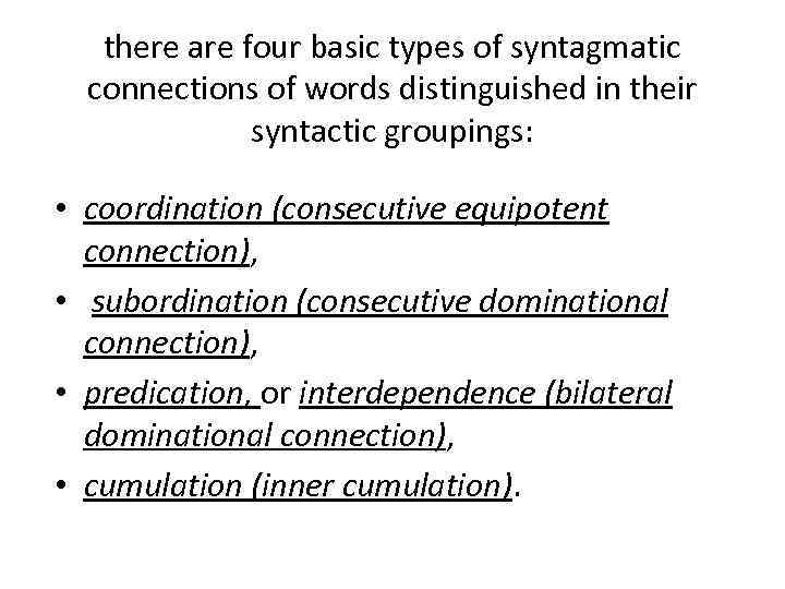 there are four basic types of syntagmatic connections of words distinguished in their syntactic