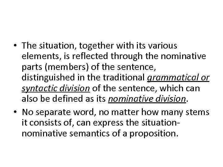  • The situation, together with its various elements, is reflected through the nominative