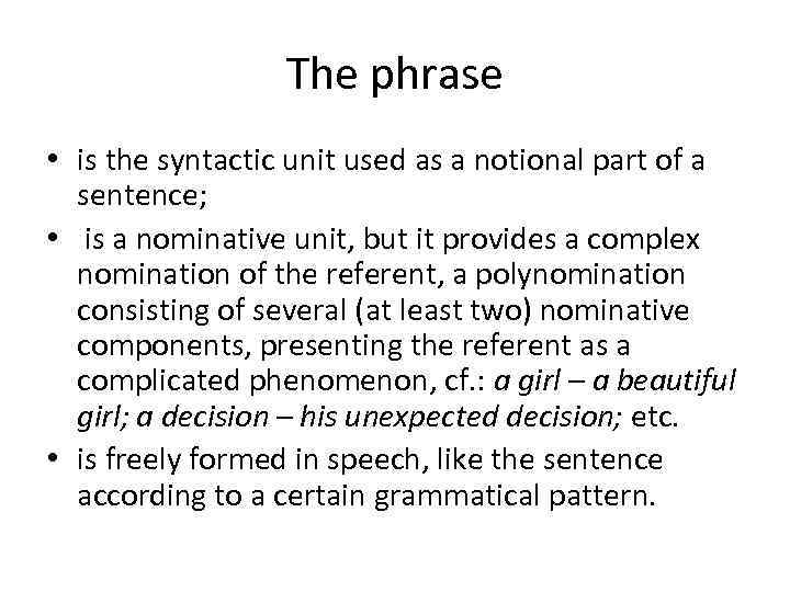 The phrase • is the syntactic unit used as a notional part of a