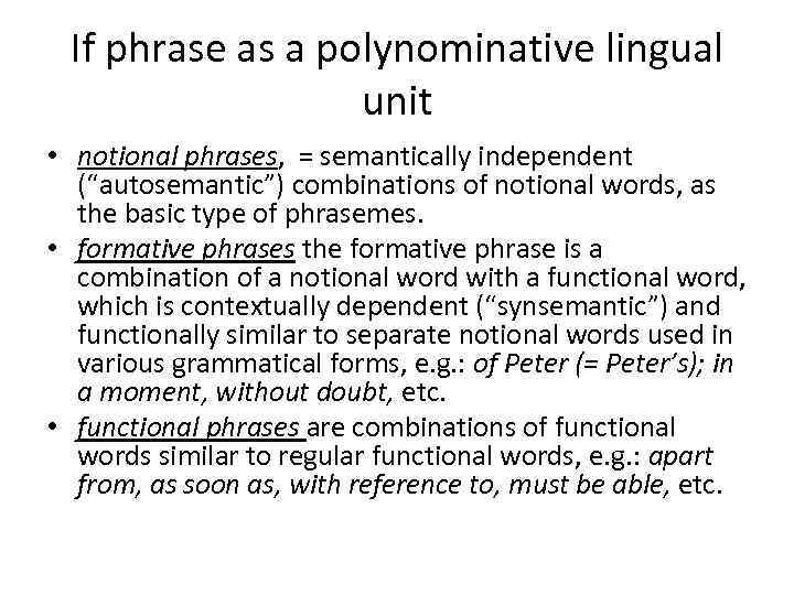 If phrase as a polynominative lingual unit • notional phrases, = semantically independent (“autosemantic”)