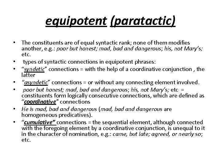 equipotent (paratactic) • The constituents are of equal syntactic rank; none of them modifies