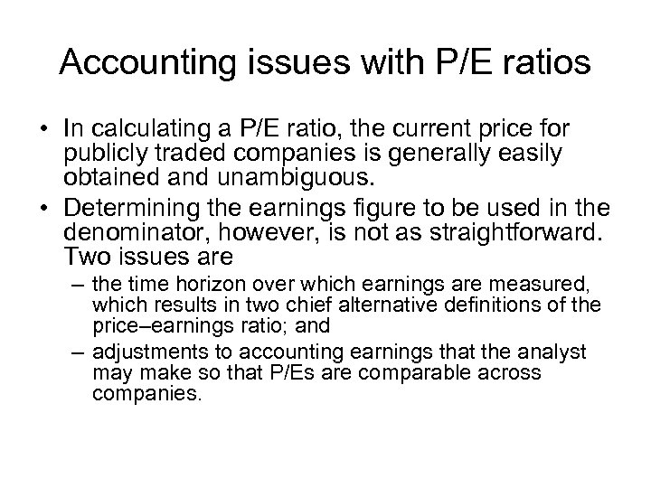 Accounting issues with P/E ratios • In calculating a P/E ratio, the current price