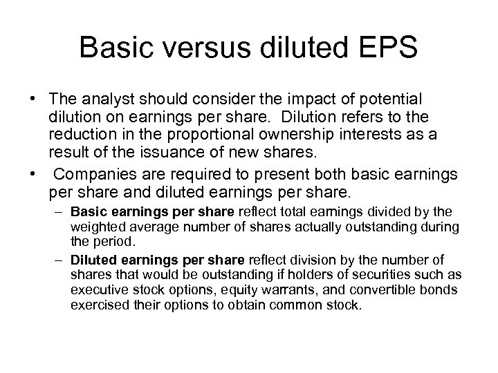Basic versus diluted EPS • The analyst should consider the impact of potential dilution