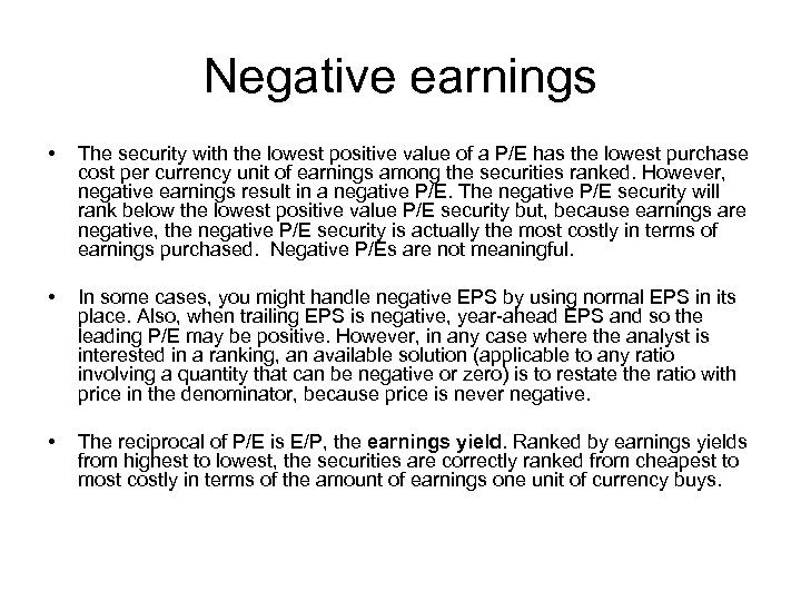Negative earnings • The security with the lowest positive value of a P/E has