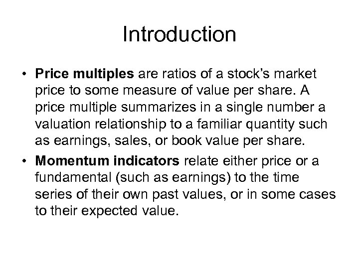 Introduction • Price multiples are ratios of a stock’s market price to some measure