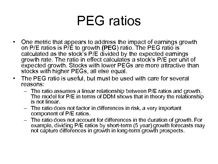 PEG ratios • One metric that appears to address the impact of earnings growth