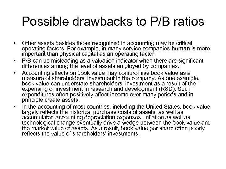 Possible drawbacks to P/B ratios • • Other assets besides those recognized in accounting