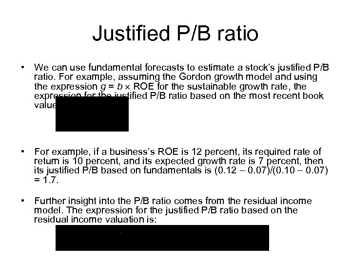 Justified P/B ratio • We can use fundamental forecasts to estimate a stock’s justified