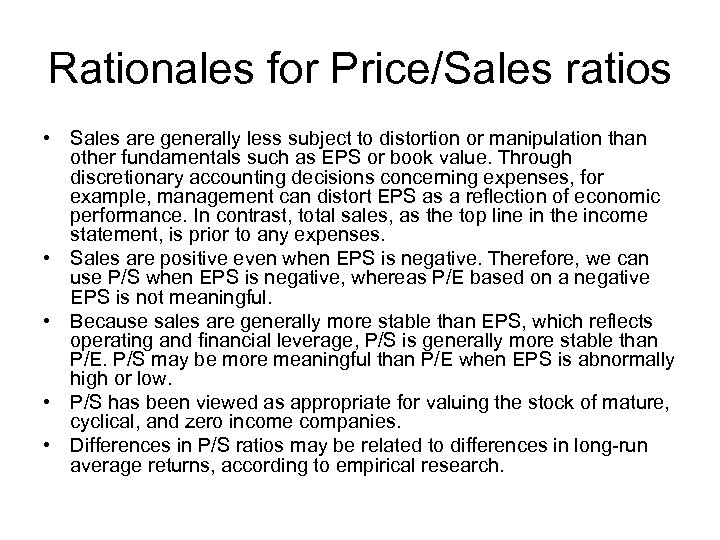 Rationales for Price/Sales ratios • Sales are generally less subject to distortion or manipulation