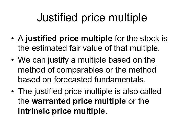 Justified price multiple • A justified price multiple for the stock is the estimated