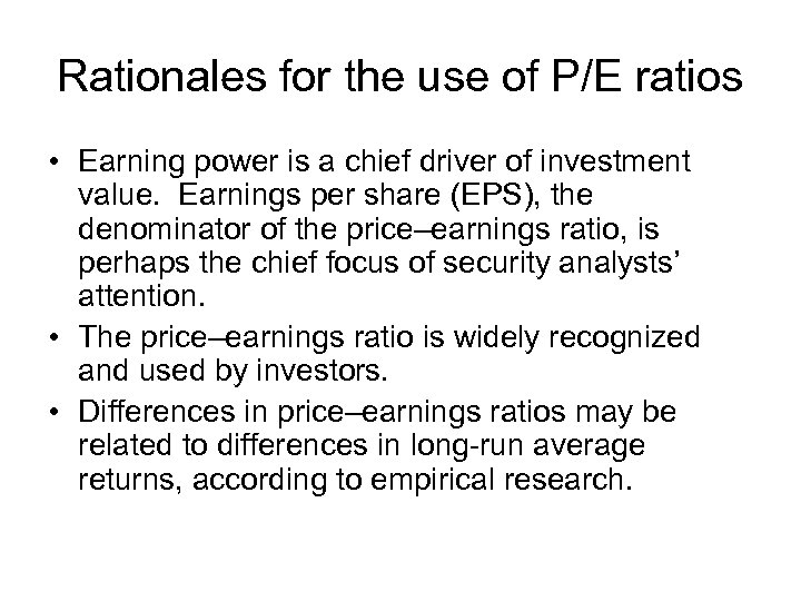 Rationales for the use of P/E ratios • Earning power is a chief driver