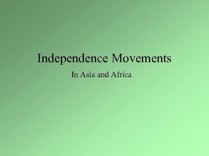 Independence Movements In Asia and Africa 