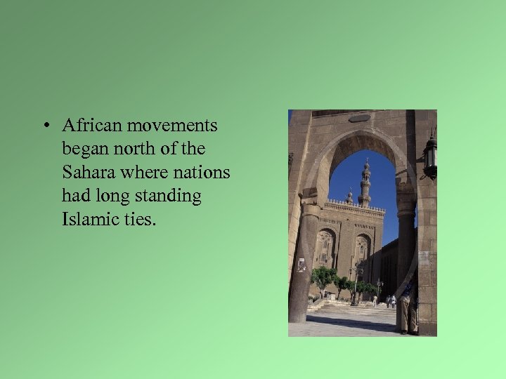  • African movements began north of the Sahara where nations had long standing