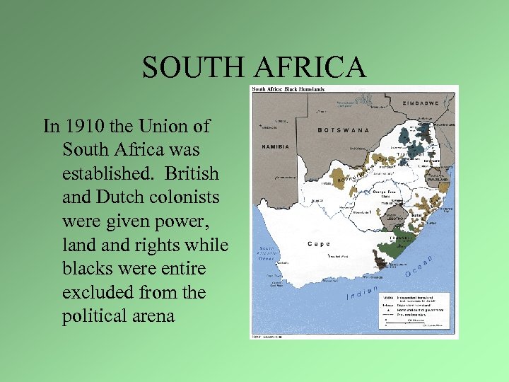 SOUTH AFRICA In 1910 the Union of South Africa was established. British and Dutch