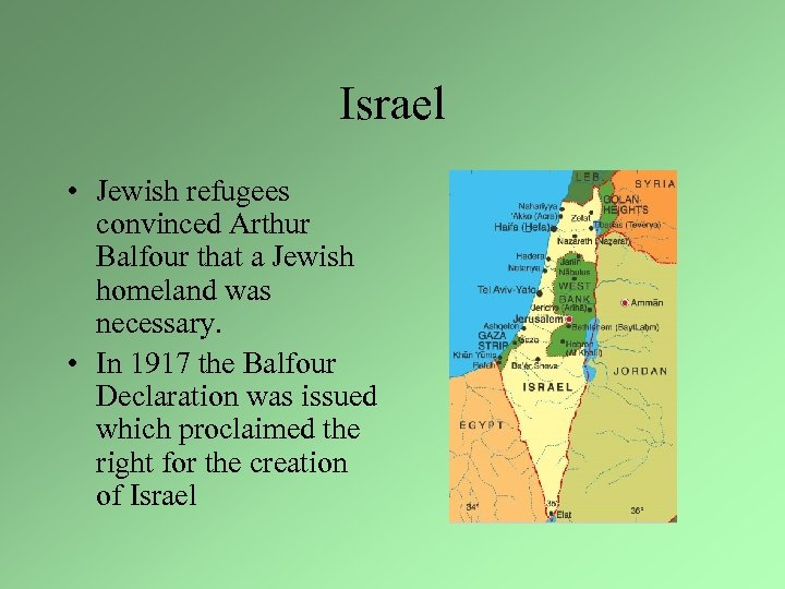 Israel • Jewish refugees convinced Arthur Balfour that a Jewish homeland was necessary. •