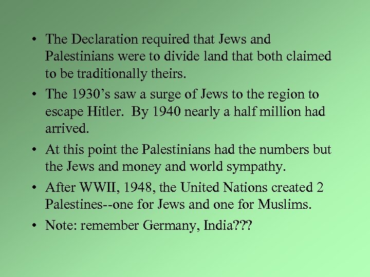  • The Declaration required that Jews and Palestinians were to divide land that
