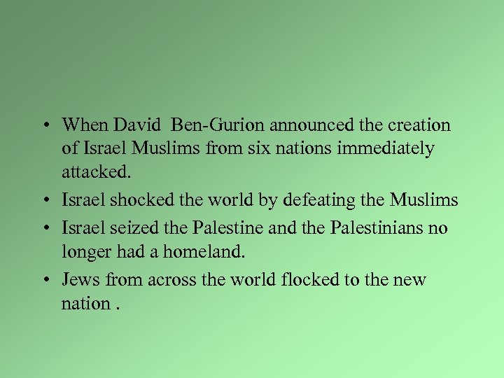  • When David Ben-Gurion announced the creation of Israel Muslims from six nations
