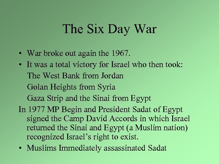 The Six Day War • War broke out again the 1967. • It was