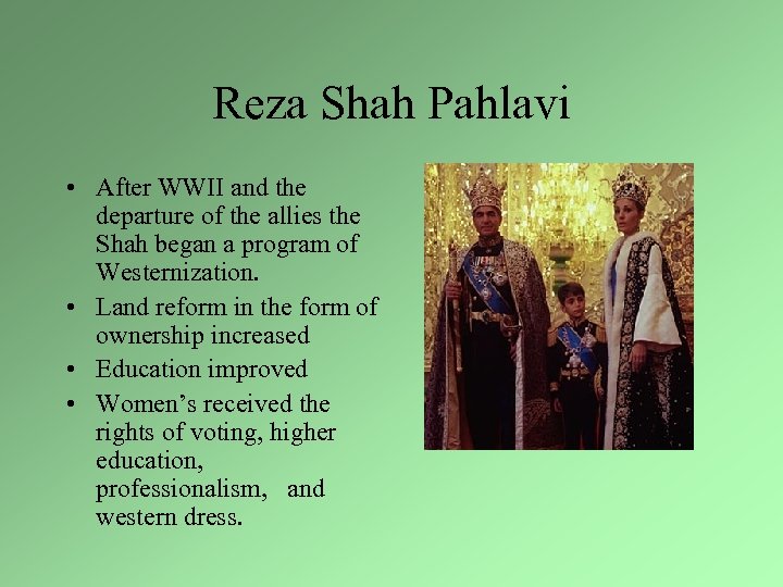 Reza Shah Pahlavi • After WWII and the departure of the allies the Shah