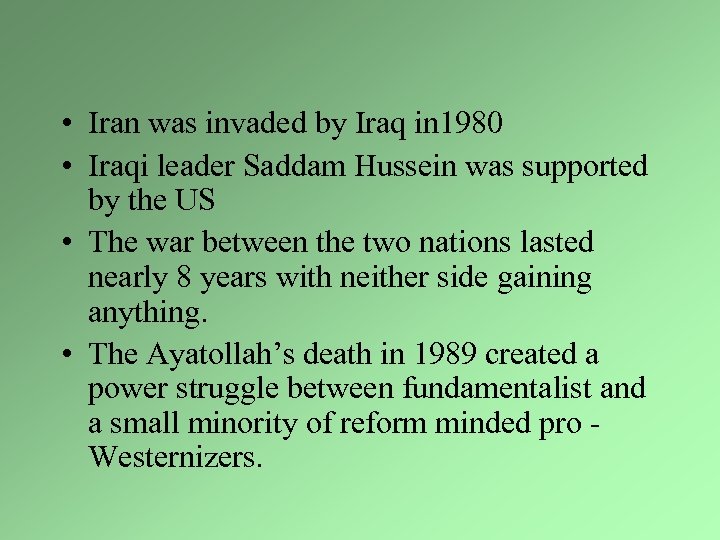 • Iran was invaded by Iraq in 1980 • Iraqi leader Saddam Hussein