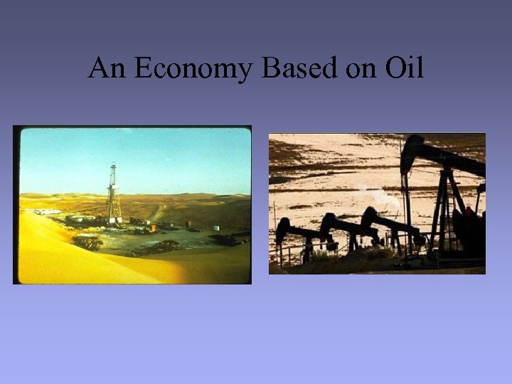 An Economy Based on Oil 