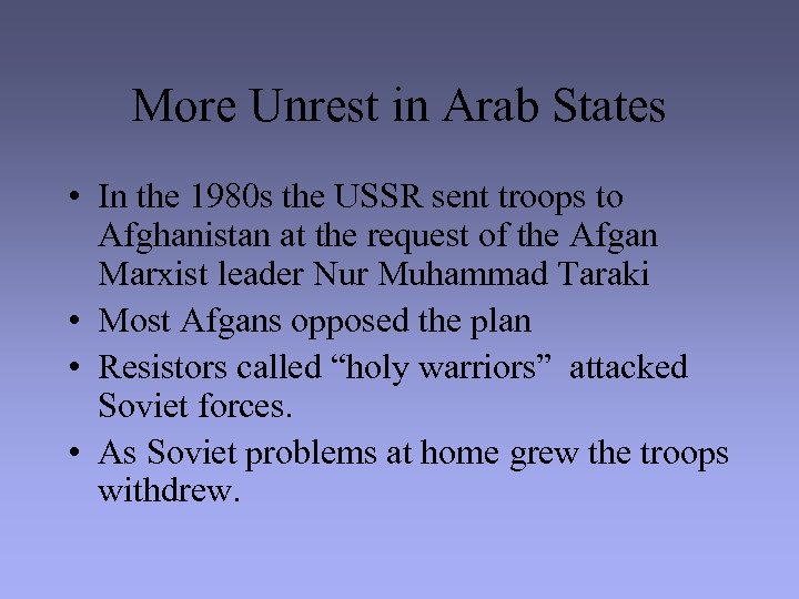 More Unrest in Arab States • In the 1980 s the USSR sent troops