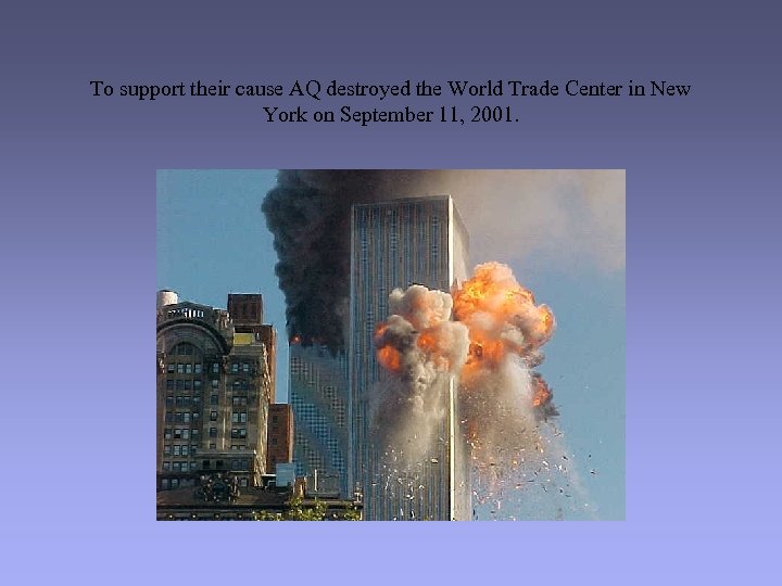 To support their cause AQ destroyed the World Trade Center in New York on