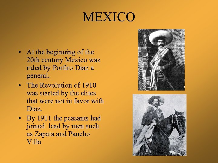 MEXICO • At the beginning of the 20 th century Mexico was ruled by