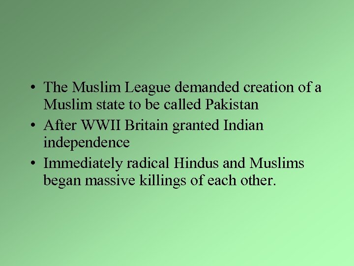  • The Muslim League demanded creation of a Muslim state to be called