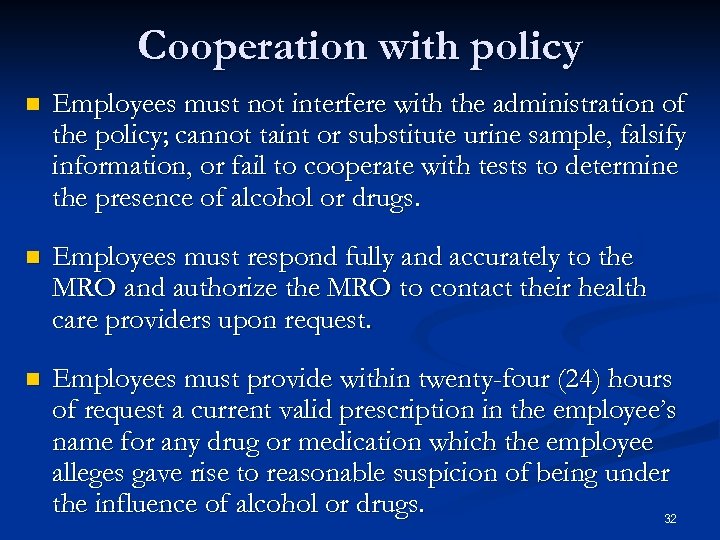 Cooperation with policy n Employees must not interfere with the administration of the policy;