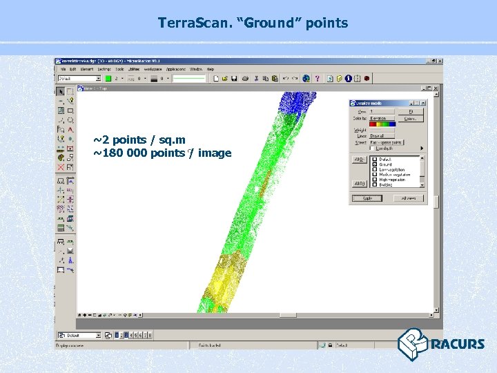 Terra. Scan. “Ground” points ~2 points / sq. m ~180 000 points / image