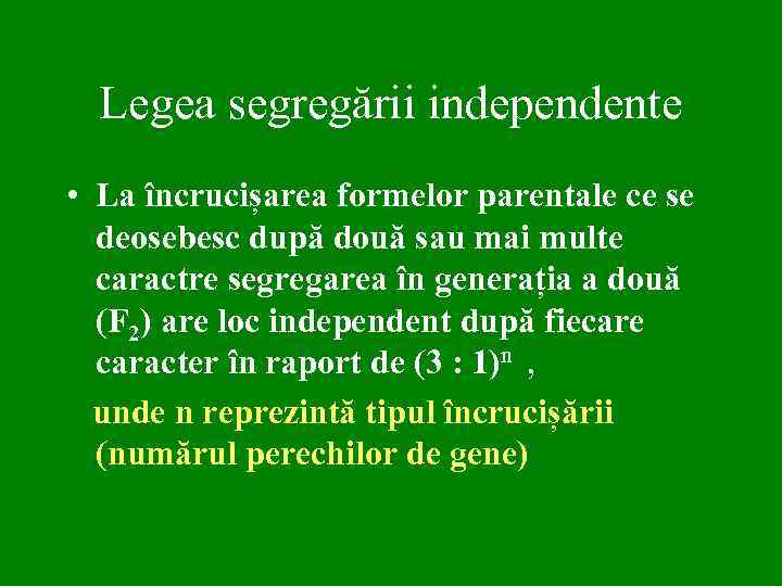 Legea segregării independente • La încrucișarea formelor parentale ce se deosebesc după două sau