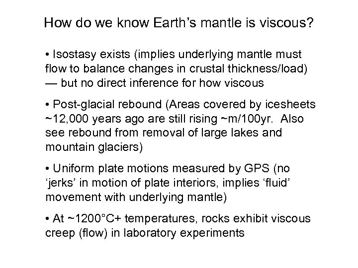 How do we know Earth’s mantle is viscous? • Isostasy exists (implies underlying mantle