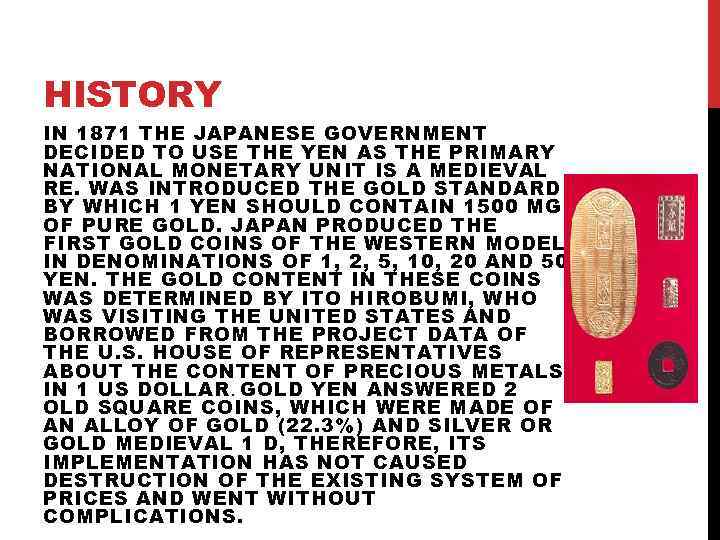 HISTORY IN 1871 THE JAPANESE GOVERNMENT DECIDED TO USE THE YEN AS THE PRIMARY