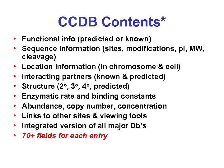 CCDB Contents* • Functional info (predicted or known) • Sequence information (sites, modifications, p.