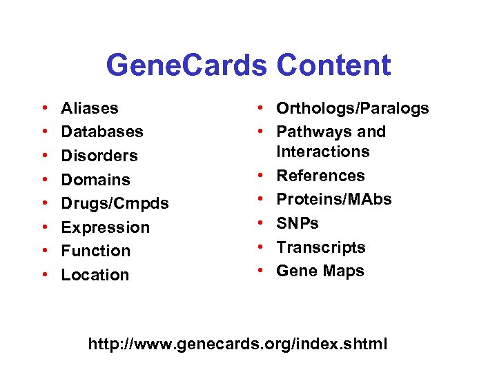 Gene. Cards Content • • Aliases Databases Disorders Domains Drugs/Cmpds Expression Function Location •