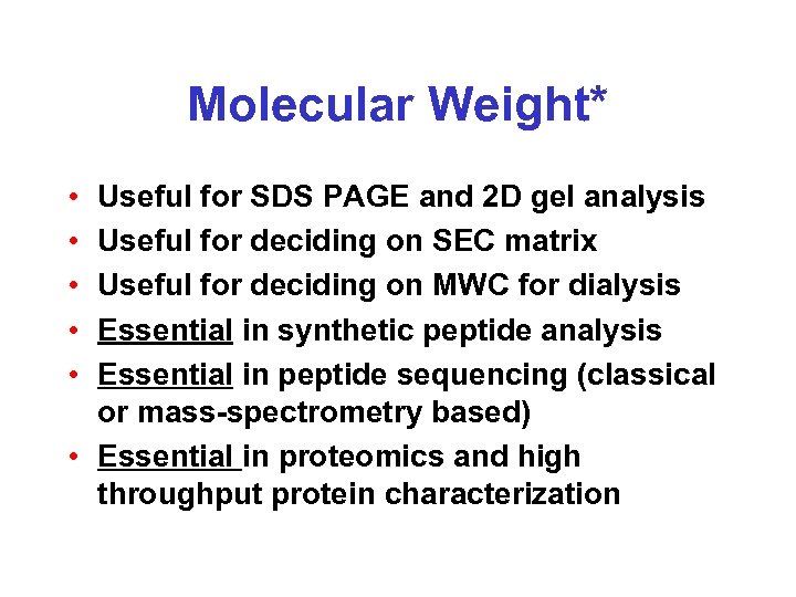 Molecular Weight* • • • Useful for SDS PAGE and 2 D gel analysis