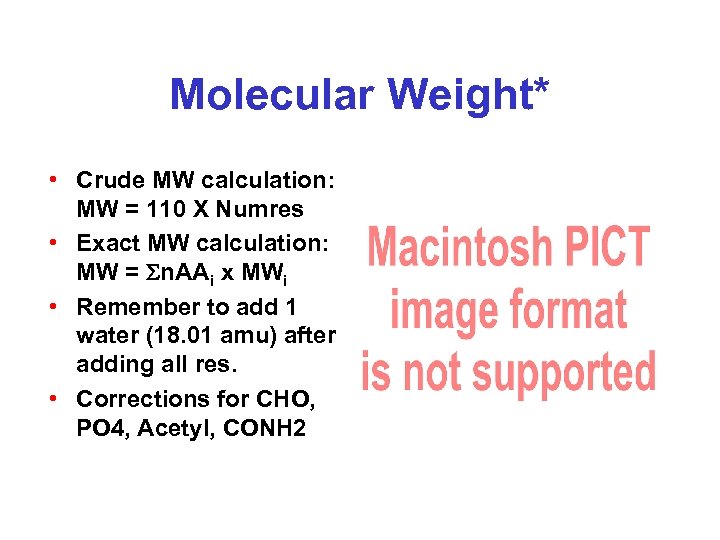 Molecular Weight* • Crude MW calculation: MW = 110 X Numres • Exact MW