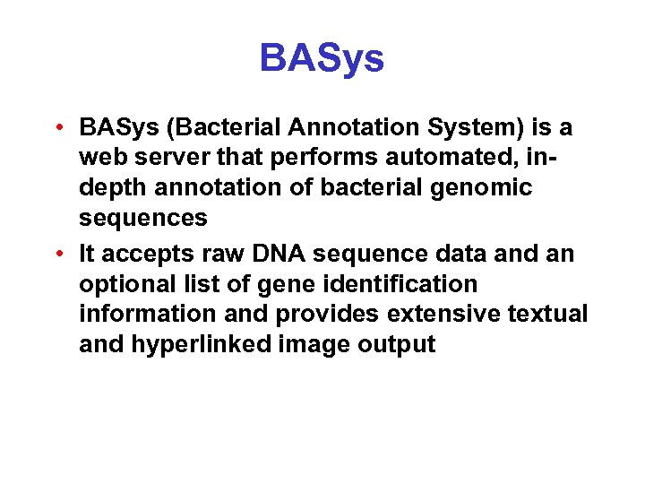 BASys • BASys (Bacterial Annotation System) is a web server that performs automated, indepth