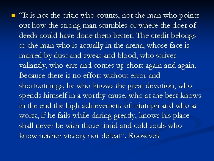 n “It is not the critic who counts, not the man who points out