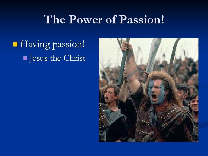 The Power of Passion! n Having passion! n Jesus the Christ 