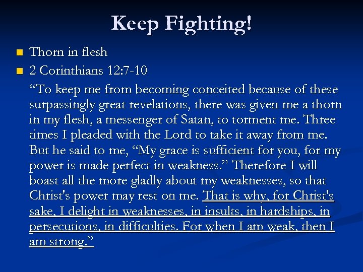 Keep Fighting! n n Thorn in flesh 2 Corinthians 12: 7 -10 “To keep