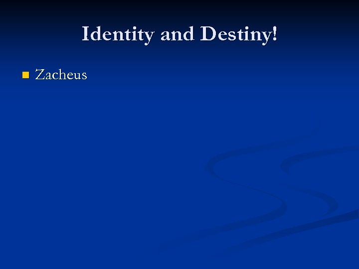 Identity and Destiny! n Zacheus 