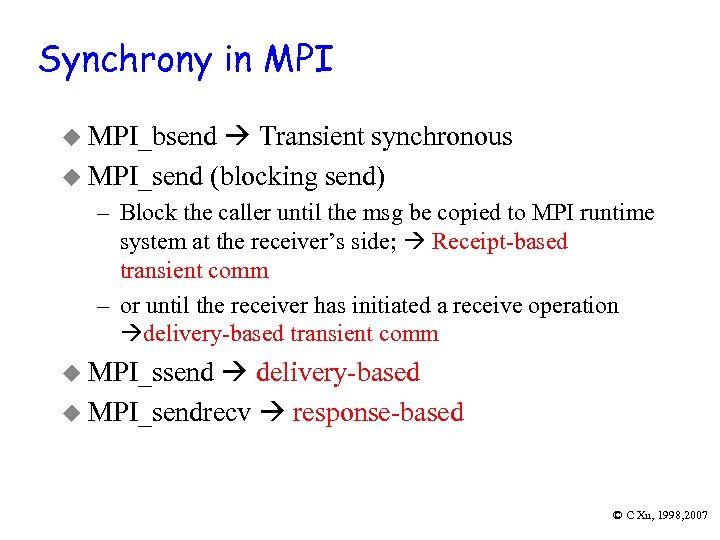 Synchrony in MPI u MPI_bsend Transient synchronous u MPI_send (blocking send) – Block the