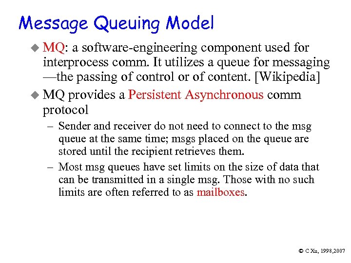 Message Queuing Model u MQ: a software-engineering component used for interprocess comm. It utilizes
