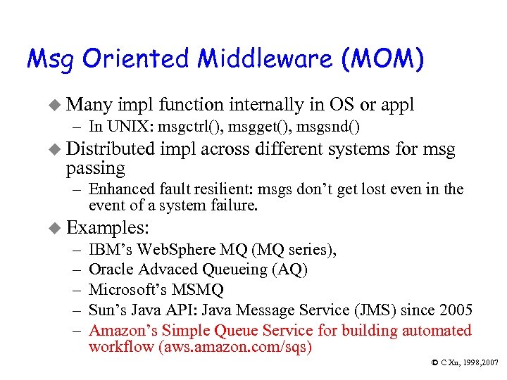 Msg Oriented Middleware (MOM) u Many impl function internally in OS or appl –